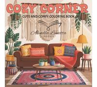 Cozy Corner: Cute and Comfy Coloring Book for Adults and Teens Featuring Snug and Inviting Nooks and Corners