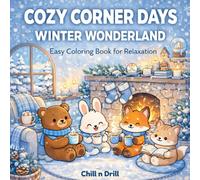 Cozy Corner Days: Winter Wonderland Easy & Relaxing Coloring Book for Adults and Teens: Warm Up Your Winter with Calm, Cozy Coloring Moments