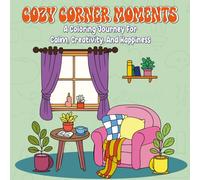 Cozy Corner Moments: A Coloring Journey for Calm, Creativity, and Happiness