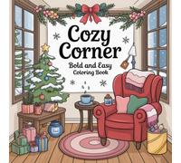 Cozy Corner: Relaxing Bold and Easy Cozy Corner Coloring Book - Winter Comfort, Holiday Joy, and Stress Relief for adults teens and kids