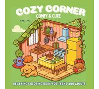 COZY CORNER - Relaxing coloring book for Teens and adults: A calm, cozy space to color, create, and unwind