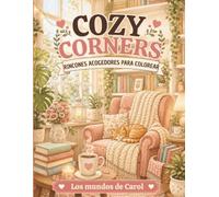 COZY CORNER : RINCONES PARA COLOREAR: libro para colorear con encantadoras cocinas de estilo cozy para relajarte, desconectar y disfrutar de momentos de creatividad.