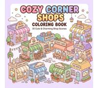 Cozy Corner Shops Coloring Book: 35Cute & Charming Shop Scenes