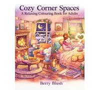 Cozy Corner Spaces - A Relaxing Coloring Book for Adults ( Berry Blush ): Beautiful Hand-Drawn Cozy Scenes to Soothe the Mind & Calm Anxiety