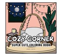 Cozy Corner: Super Cute Coloring Book for Teens and Adults for Stress Relief and Relaxing