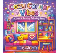 Cozy Corner Vibes Coloring Book: Cute & Colorful Cozy Scenes for Relaxation, Stress Relief & Creative Fun