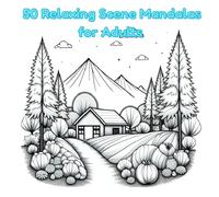 Cozy Corners: 50 Relaxing Scene Mandalas for Adults: Wholesome Corners: Mindful Mandala Coloring Scenes