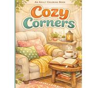 Cozy Corners: A Cozy & Comfort Adult Coloring Book for Relaxation and Calm