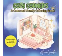 Cozy Corners - A Cute and Comfy Coloring Book: Relaxing Coloring Pages with Adorable Rooms and Cozy Spaces for Girls, Teens, and Adults