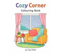 Cozy Corners: A Relaxing Adult Colouring Book: Simple Cozy Spaces to Colour, Relax, and Unwind