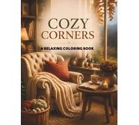 Cozy Corners: A Relaxing Coloring Book for Cozy Moments, Calm Days & Creative Escape