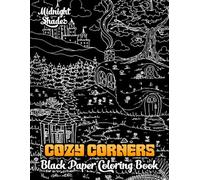 Cozy Corners Black Paper Coloring Book: Color Peaceful Nooks & Warm Spaces - 40 Relaxing Designs