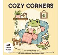 COZY CORNERS: Bold and Easy Coloring Book for Adults and Kids: 40 Simple and Relaxing Pages featuring Cozy Rooms, Cute Animals, and Comforting Spaces