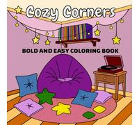 Cozy Corners: Bold and Easy Coloring Book: Relaxing Indoor and Outdoor Scenes for Stress Relief | Simple, Bold Designs for Adults and Seniors