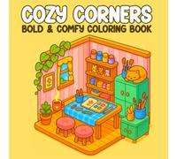 Cozy Corners: Bold & Comfy Coloring Book Featuring Peaceful Nature Scenes, Relaxing Everyday Moments, Suitable for All Ages