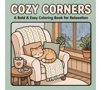 Cozy Corners: Bold & Easy Coloring Book: Simple, Relaxing, and Large Print Designs of Hygge Spaces, Comfy Objects, and Cute Animals for Stress Relief and Anxiety-Free Fun