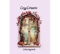 Cozy Corners Coloring Book: Aesthetic Cozy Spaces Filled with Comfort, Calm and Simple Joys, Relaxing, Calm , Comfort and Mindful Coloring