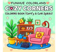 Cozy Corners Coloring Book (Comfy & Cute Spaces): Relax and De-Stress with 50 Heartwarming Illustrations of Hygge Rooms, Cozy Nooks and Dreamy Retreats for Teens & Adults