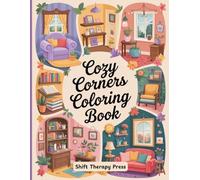Cozy Corners Coloring Book for Adults and Teens: 50 Relaxing Hygge Interior Scenes for Stress Relief, Calm, and Mindful Creativity