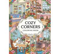 Cozy Corners Coloring Book: Relaxing and Charming Nooks of Home, Hobbies, Pets, and Seasons for Stress Relief and Creativity
