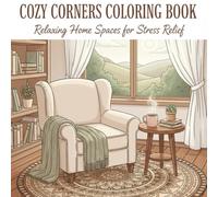Cozy Corners Coloring Book: Relaxing Home Spaces and Cozy Aesthetic Scenes to Color for Stress Relief and Calm