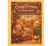 Cozy Corners Coloring Book: Relaxing Spaces, Warm Rooms & Comforting Moments to Color
