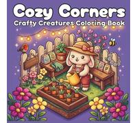 Cozy Corners: Crafty Creatures Coloring Book: Bold & Cute Coloring Pages for Adults and Teens Featuring Cute and Comfy Animals in Hygge Spaces for Relaxation and Stress Relief