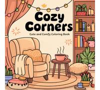 Cozy Corners: Cute and Comfy Coloring Book for Adults and Teens, Bold and Easy Designs for Relaxation with Cozy Little Corners (Bold & Easy Coloring)