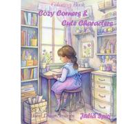 Cozy Corners & Cute Characters Coloring Book: A Hand-Drawn Coloring Journey with Playful Creatures and Delightful Scenes