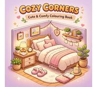 Cozy Corners cute & comfy coloring book: Relaxing Cute & Comfy Home Scenes for Stress Relief, Mindfulness, and Creative Fun