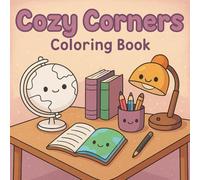 Cozy Corners: Easy & Adorable Designs to Color and Unwind: A Cozy and Fun Coloring Book for Kids and Teens | 50 Pages of Easy and Adorable Line Art Designs