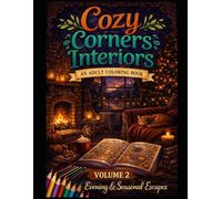 Cozy Corners Interiors: An Adult Coloring Book: Evening & Seasonal Escapes