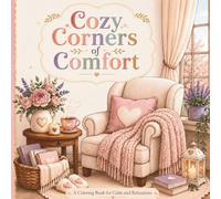 Cozy Corners of Comfort: A Coloring Book for Calm and Relaxation