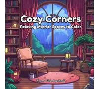 Cozy Corners: Relaxing Interior Spaces to Color: 35 Cozy Interior Spaces for Relaxation, Stress Relief, and Creative Coloring