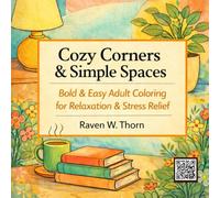 Cozy Corners & Simple Spaces: Bold & Easy Adult Coloring for Relaxation & Stress Relief