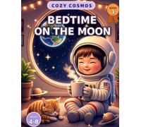 Cozy Cosmos: Bedtime on the Moon: Cute & Comfy Space Coloring Book for Kids Ages 4-8 | 30 Bold and Easy Cozy Scenes with a Hidden Alien Friend & Fun Space Facts