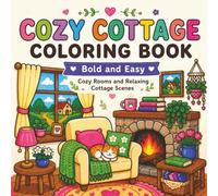 Cozy Cottage Coloring Book: Bold and Easy Cozy Rooms and Relaxing Cottage Scenes