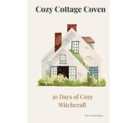 Cozy Cottage Coven: 30 Days of Cozy Witchcraft
