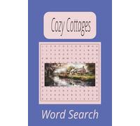 Cozy Cottage Search Puzzle Book: Word Searches with Easy Read Print about Cozy Cottages, Relaxation, Beauty, Cozy and more: 6x9 inches, 110 pages: 50+ ... for Vacations, Free Times, Holidays