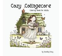 Cozy Cottagecore: Colouring Book for Adults