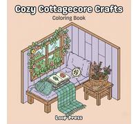 Cozy Cottagecore Crafts Coloring Book: Bold and Easy Designs Featuring Simple Sewing, Knitting, Embroidery, and Creative Charming Scenes for Adults and Kids