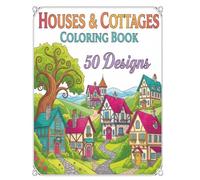 Cozy Cottages and Dream Homes Coloring Book Houses and Cottages Coloring Book for Adults: A relaxing journey through beautiful house designs for adults, featuring 50 unique pages.