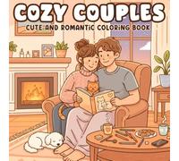 Cozy Couples Cute and Romantic Coloring Book: Featuring Intimate Date Scenes & Romance Moments for Adults - Calm Relaxation Pages & Perfect Gifts for Young Married Lovers