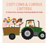 Cozy Cows & Curious Critters: A Cute Farm Animals Coloring Book for Kids
