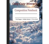 Cozy Cozy Winters Composition Notebook: A Seasonal Notebook wide ruled, Contains 110 pages and 7.5 x 9.25