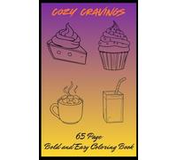 Cozy Cravings: A Bold and Easy Coloring Book with 65 Cute Foods, Simple Lines, and Large Designs for Stress Relief.