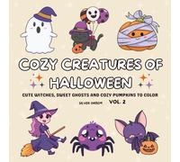 Cozy Creatures Of Halloween: Vol. 2 Cute Witches, Sweet Ghosts And Pumpkins To Color