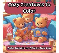 Cozy Creatures to Color: Cute Animals for Stress-Free Fun