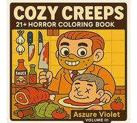 Cozy Creeps: 21+ Horror Coloring Book: Volume III