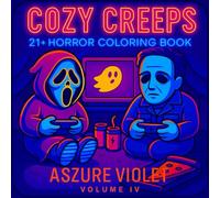 Cozy Creeps: 21+ Horror Coloring Book: Volume IV